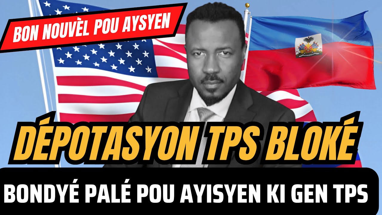 BON NOUVÈL - JIJ BLOKÉ DÉPOTASYON TPS - BONDYÉ PALÉ POU AYISYEN AMBA TPS - BATAY KONTINYÉ - ABNER G