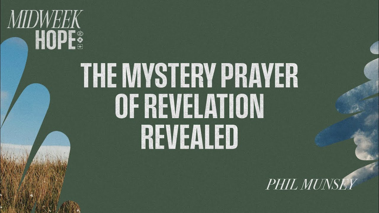 The Mystery Prayer Of Revelation Revealed | Phil Munsey