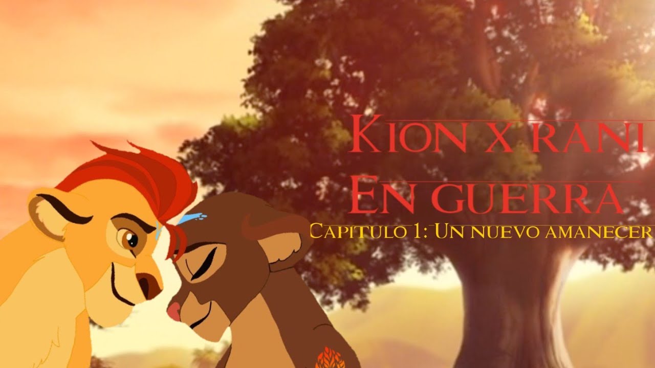 Kion x Rani en guerra cap 1