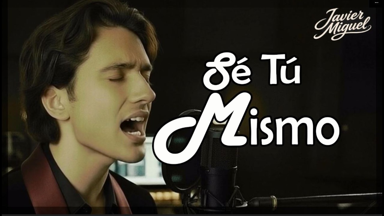Sé Tú Mismo - Javier Miguel