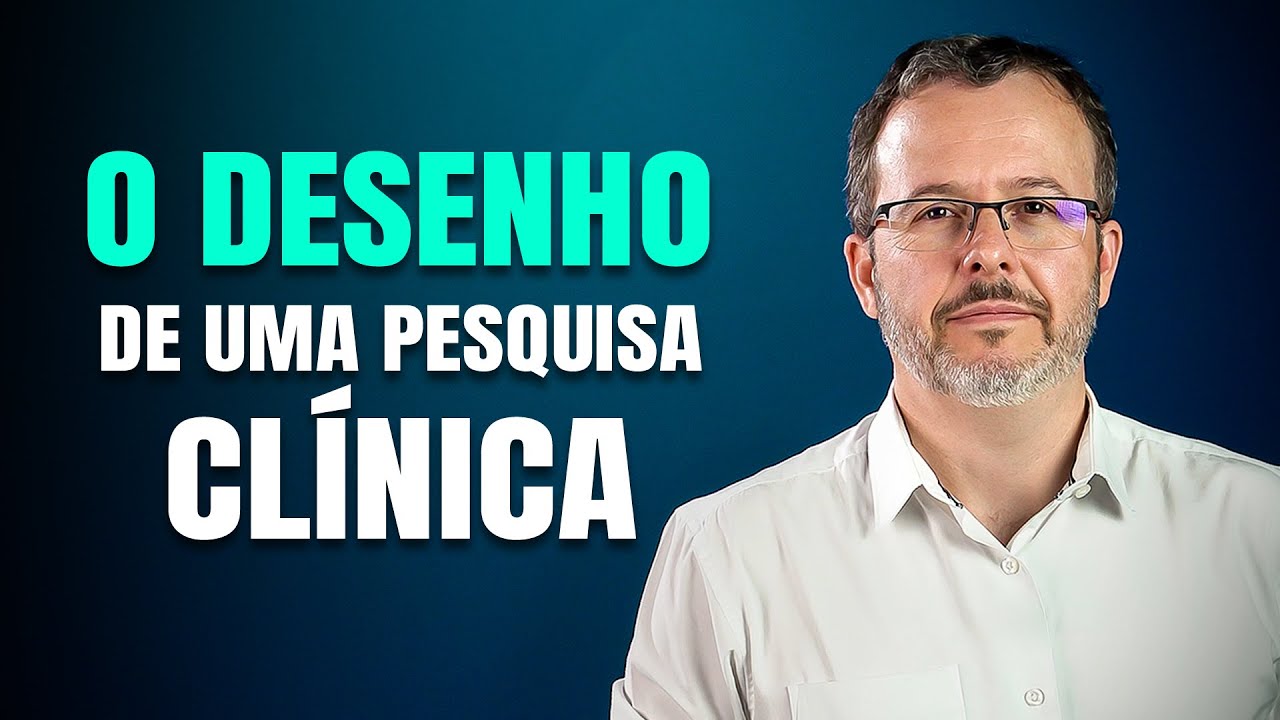 O que é o DESENHO de uma PESQUISA CLÍNICA? | Dr. Jean Tafarel