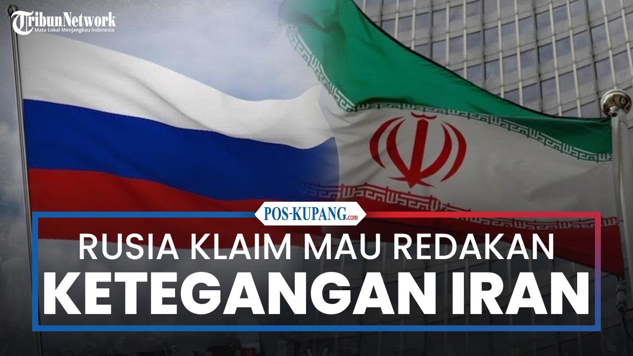 Rusia Klaim Ikut Turun Tangan Redakan Ketegangan di Iran