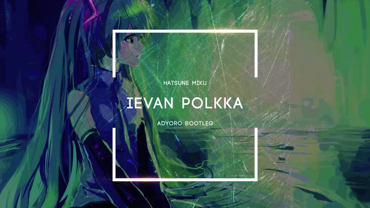 [Rawphoric Hardstyle] Hatsune Miku - Ievan Polkka (Adyoro Remix)