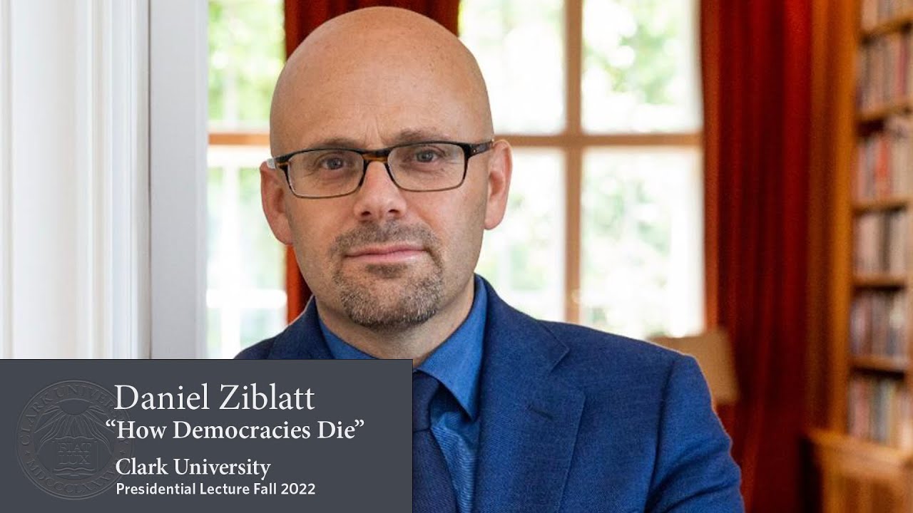 Presidential Lecture: Daniel Ziblatt, Bestselling Author of ‘How Democracies Die’