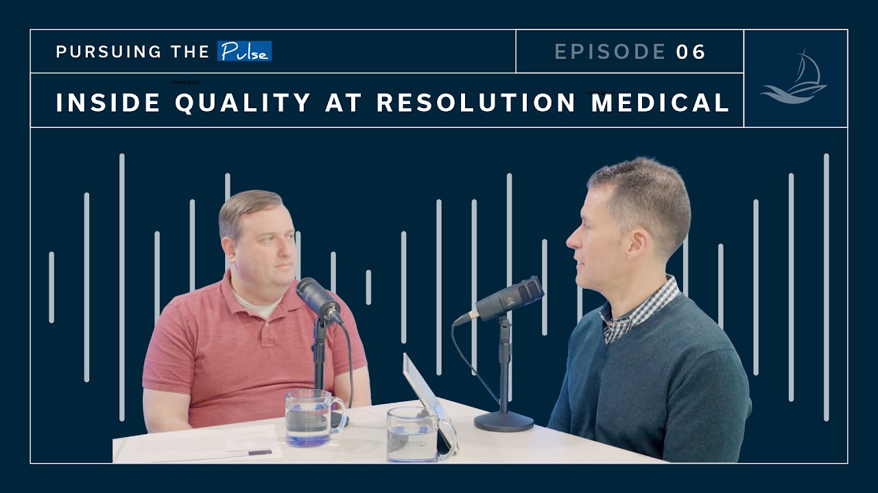 Inside Quality at Resolution Medical | Pursuing the Pulse EP. 6