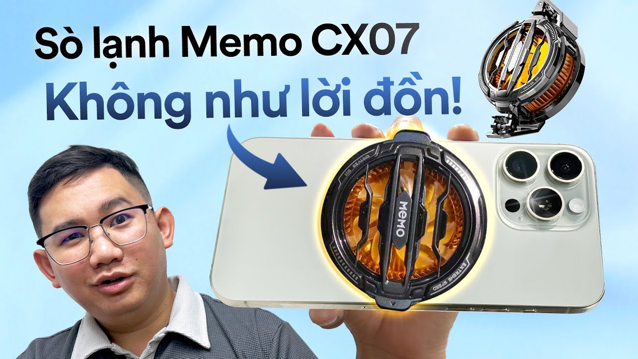 Kiểm chứng Sò lạnh Memo CX07: Không thần thánh như lời đồn!