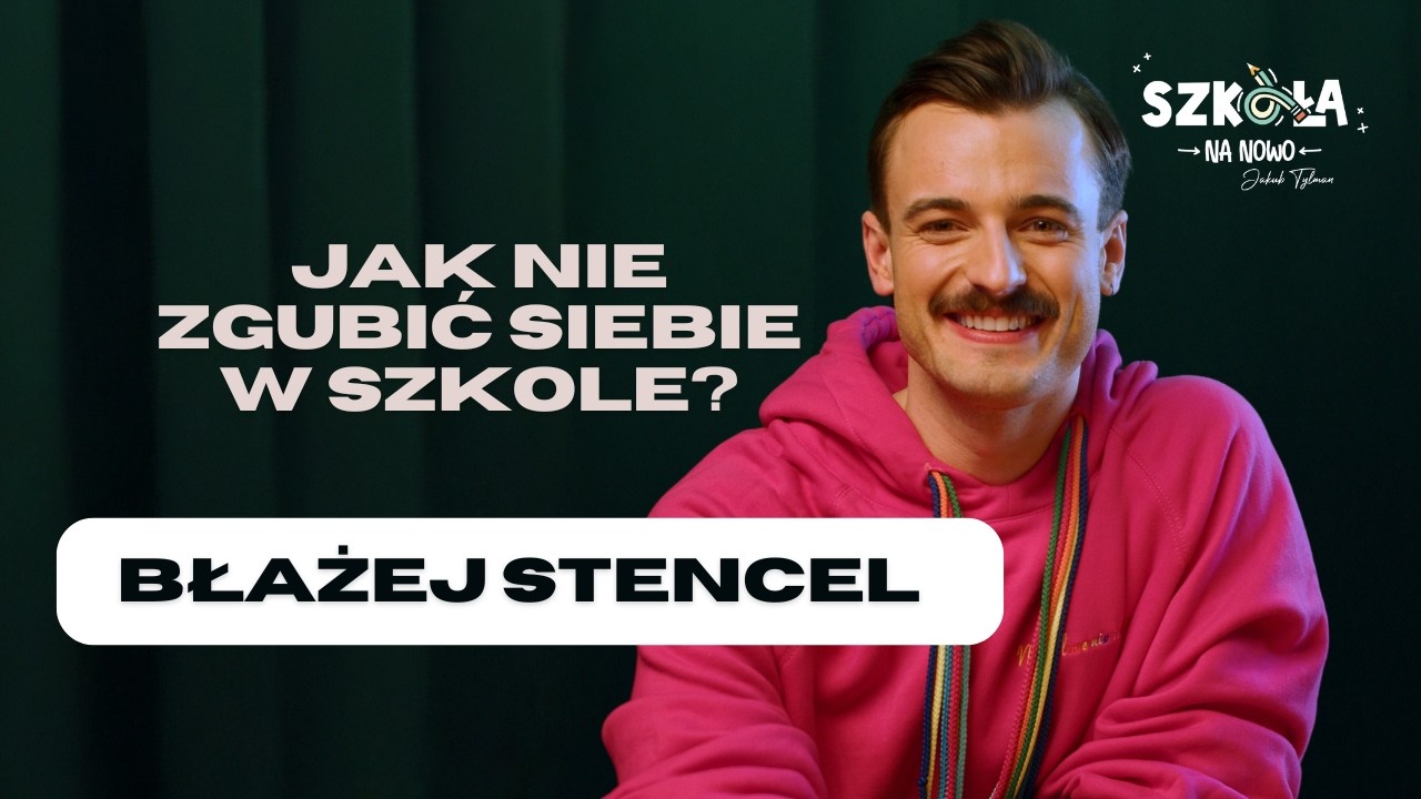 Jak NIE ZGUBIĆ SIEBIE w szkole? | Błażej Stencel | S01E04