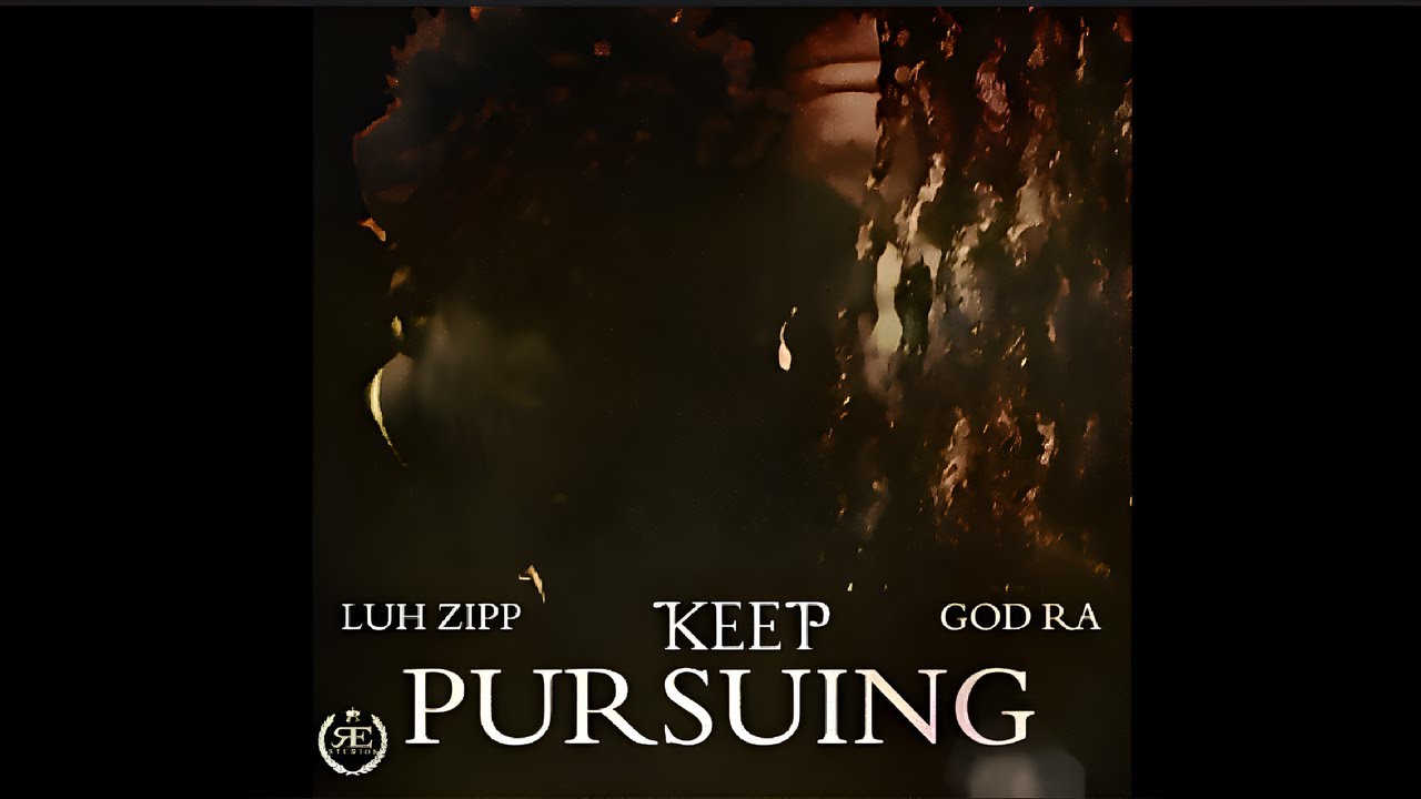 Luh Zipp x God Ra - Keep Pursuing (Mixtape)