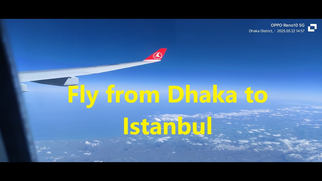Flying from Dhaka to Istanbul