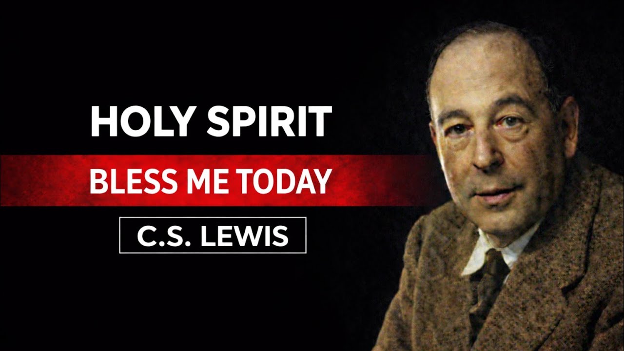 HOLY SPIRIT WANTS YOU TO HAVE AN AMAZING DAY! Start With the Prayer | C.s Lewis