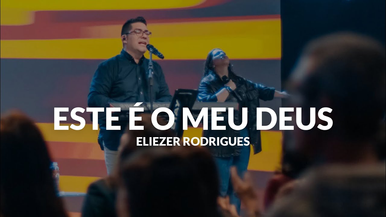 ESTE É MEU DEUS - Eliezer Rodrigues