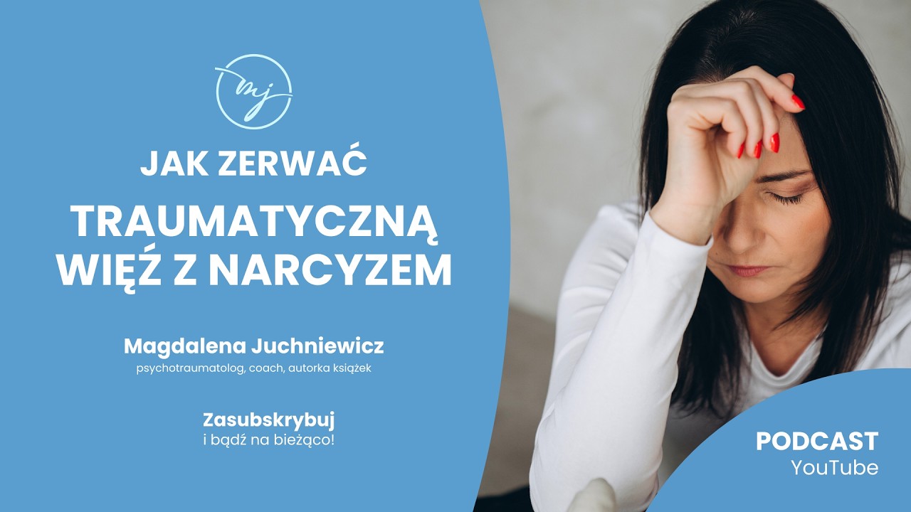 Jak ZERWAĆ traumatyczną więź z narcyzem [PODCAST]