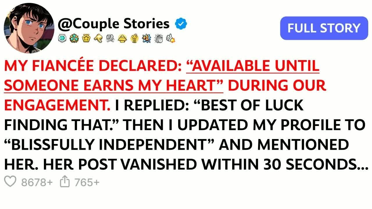 My Fiancée Declared： “Available Until Someone Earns My Heart” During Our Engagement. I Replied...