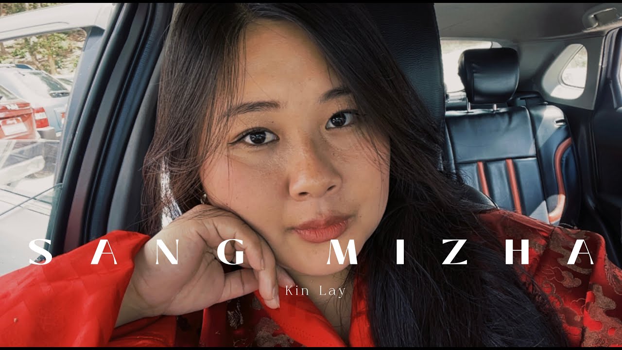 SANG MIZHA - Kin Lay (Official music video)