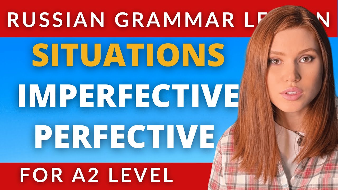 SITUATIONS OF USING IMPERFECTIVE / PERFECTIVE VRBS IN RUSSIAN