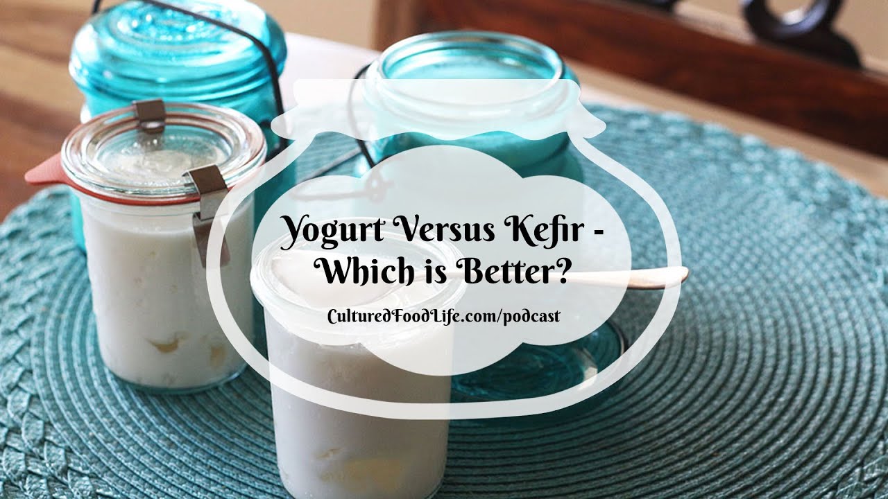 Podcast Episode 279: Yogurt Versus Kefir - Which is Better?