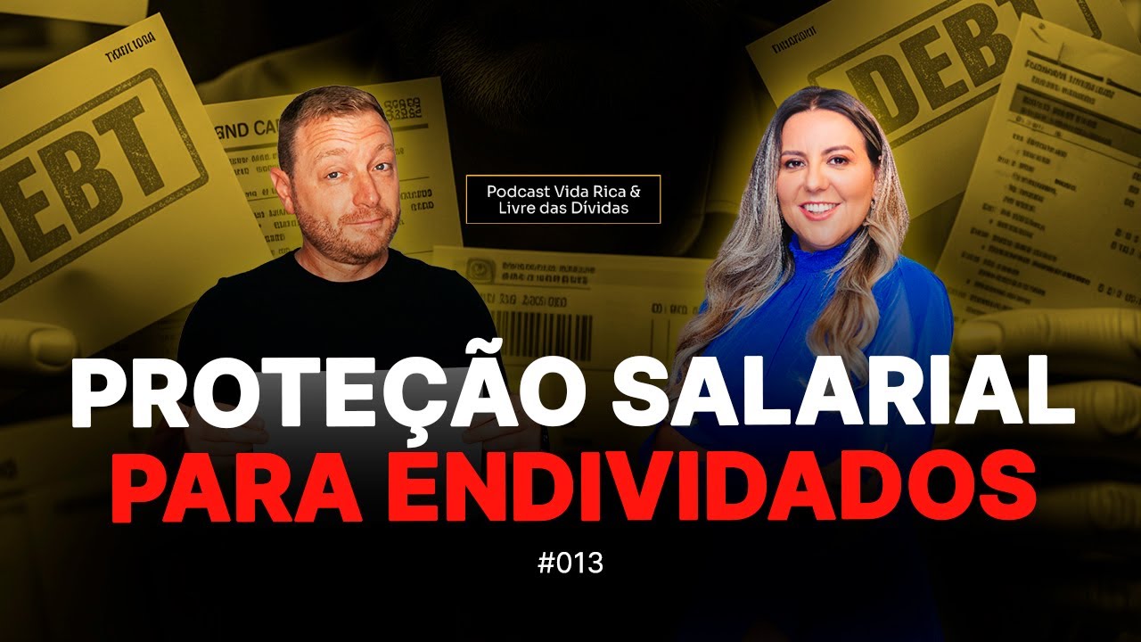 Proteção salarial para endividados | Vida Rica e Livre das Dívidas | EP #13