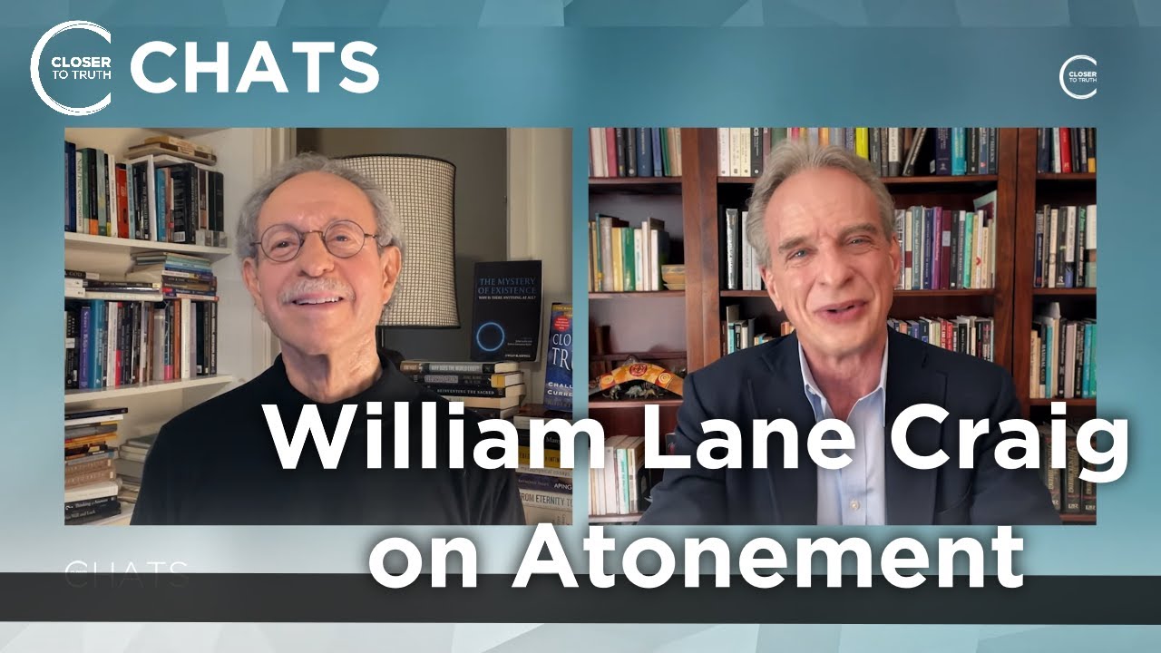 William Lane Craig Retrospective VI: Atonement | Closer To Truth Chats