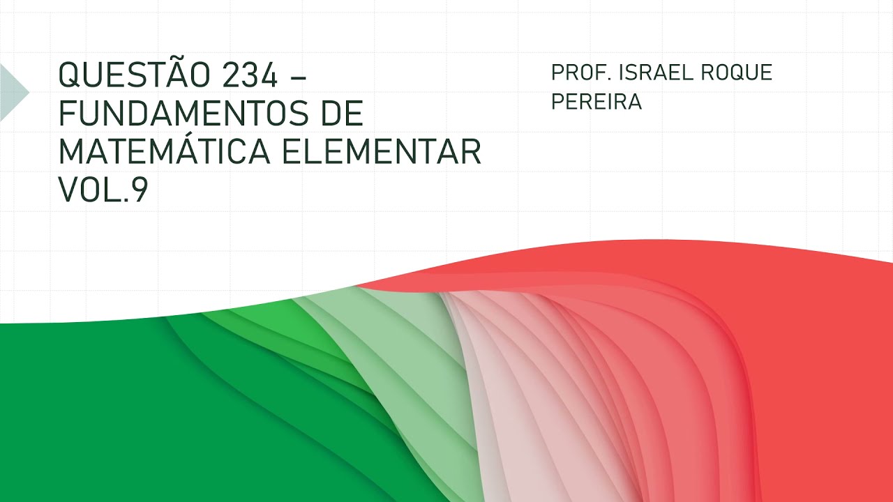 QUESTÃO 234 - FUNDAMENTOS DE MATEMÁTICA ELEMENTAR VOL 09