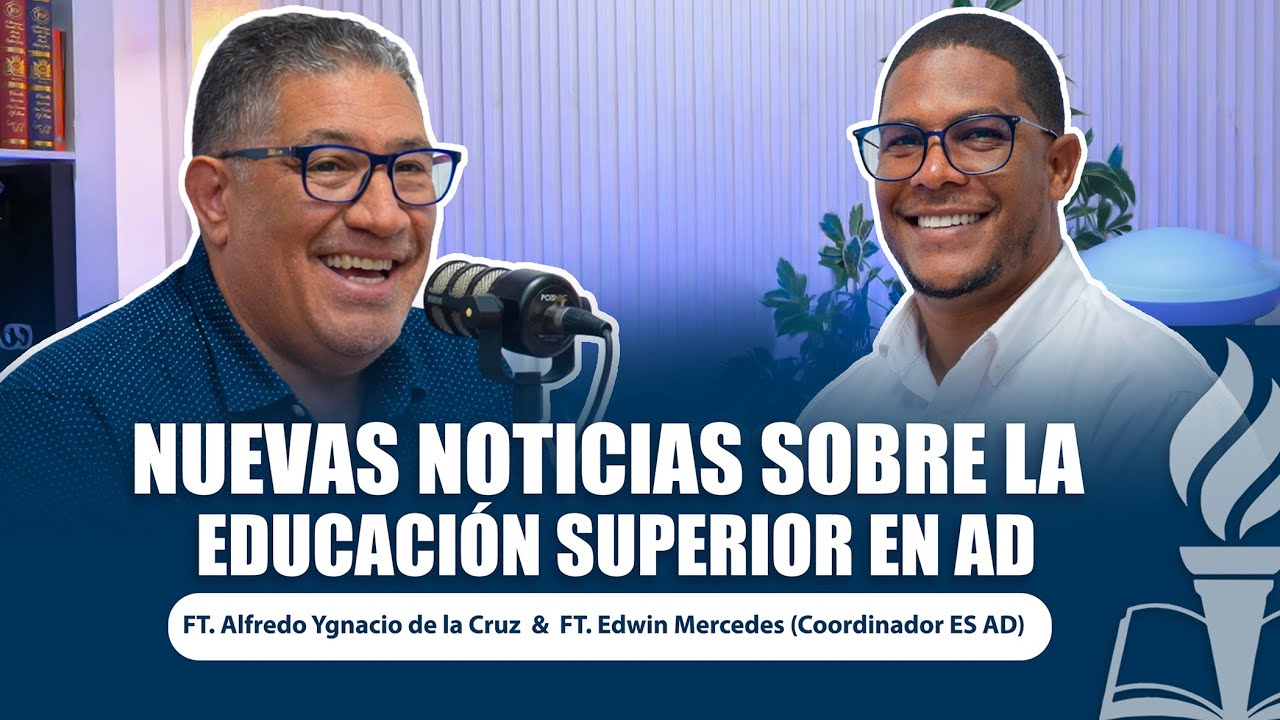 NUEVAS NOTICIASSOBRE LA EDUCACIÓN SUPERIOR EN ADFT. Edwin Mercedes (Coordinador ES AD)