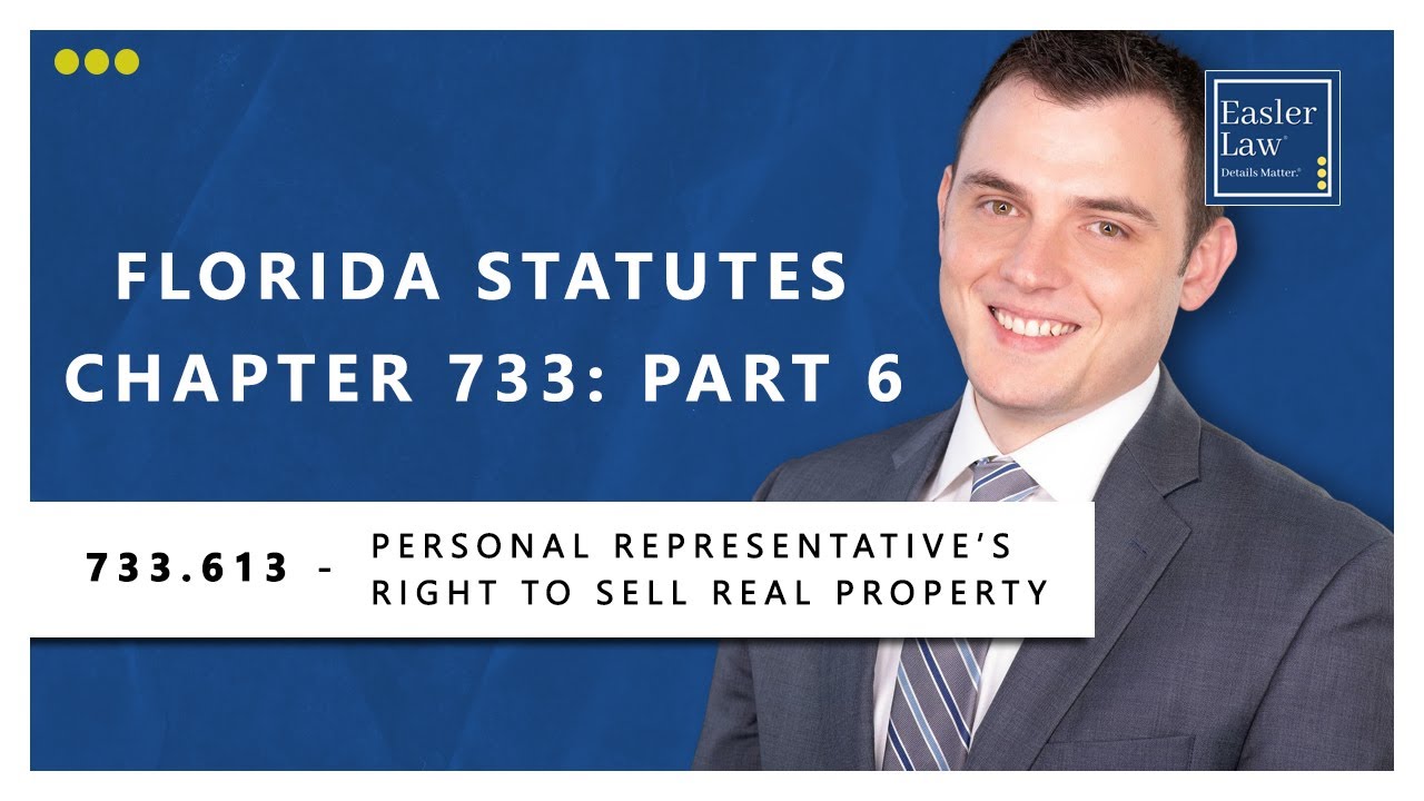 Florida Statute &sect;733.613 - Personal Representative&rsquo;s Right to Sell Real Property