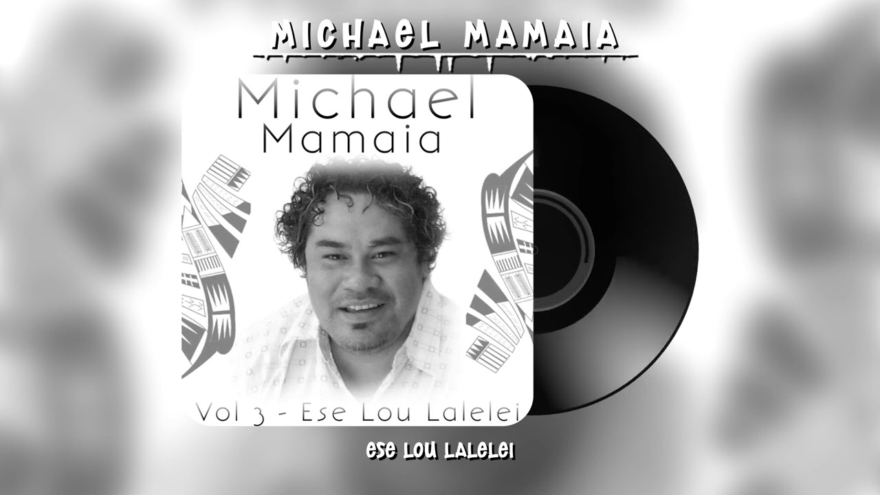 Michael Mamaia - Ese lou Lalelei (Audio)