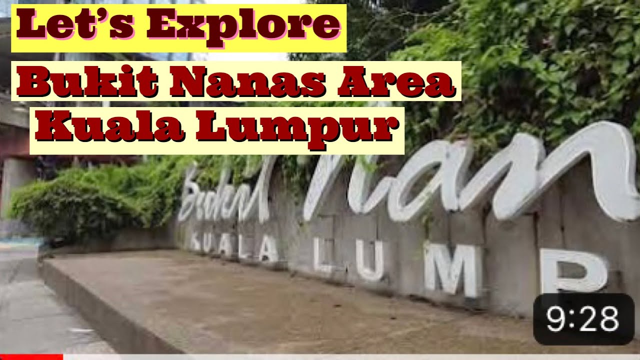 EXPLORE KUALA LUMPUR - BUKIT NANAS AREA