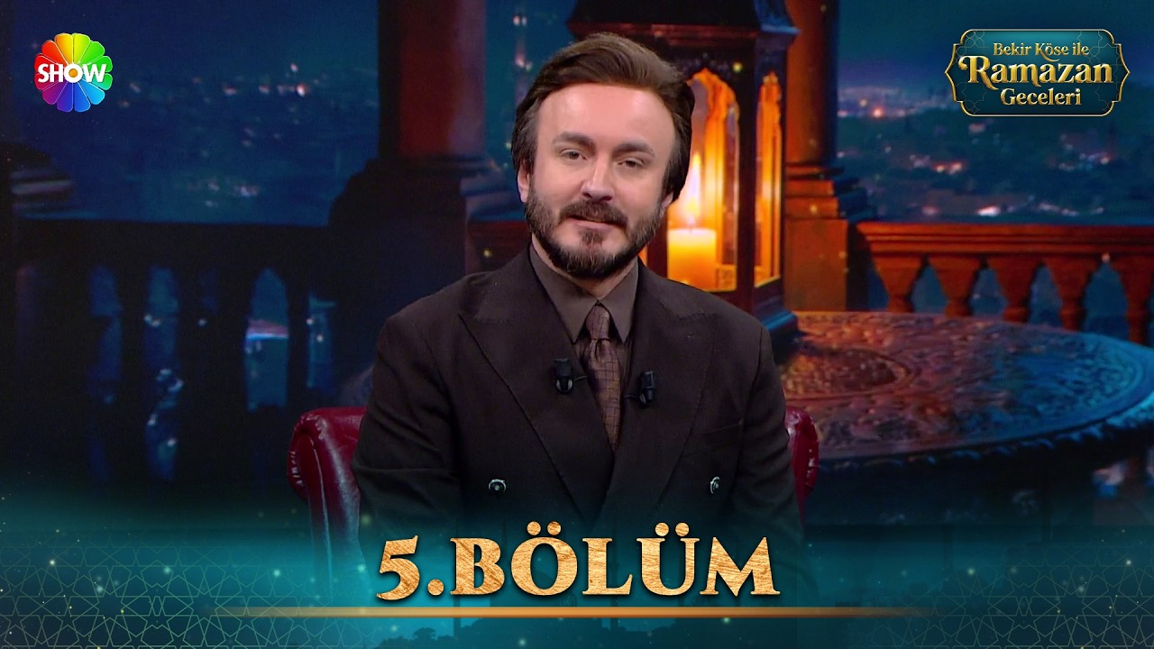 Bekir Köse İle Ramazan Geceleri 5. Bölüm