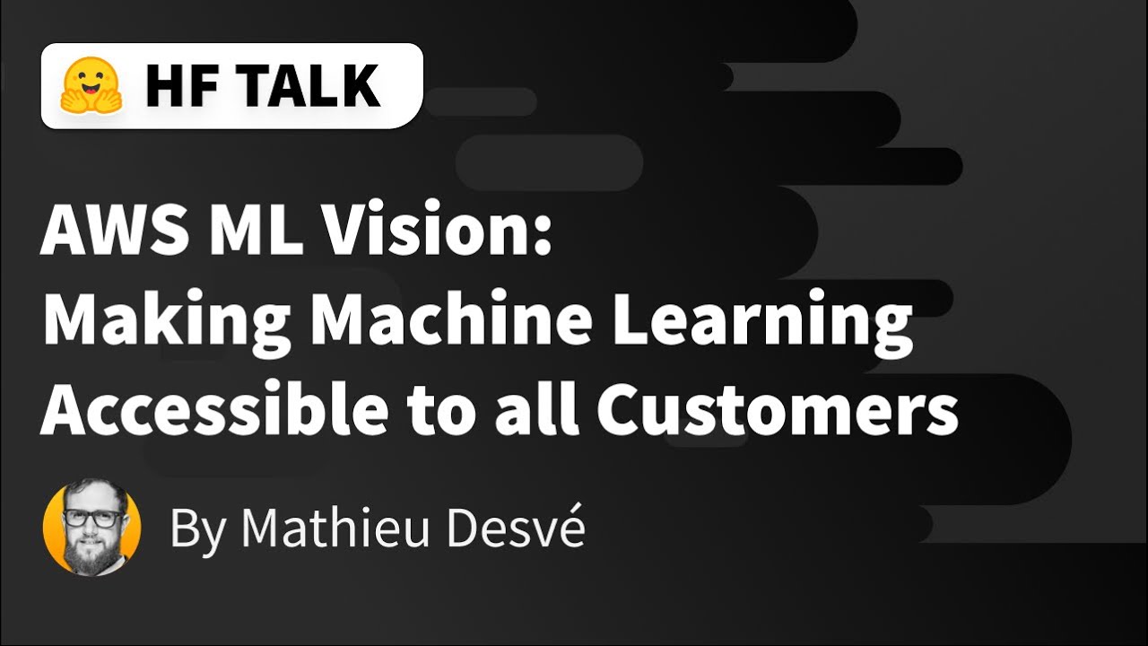 AWS ML Vision: Making Machine Learning Accessible to all Customers