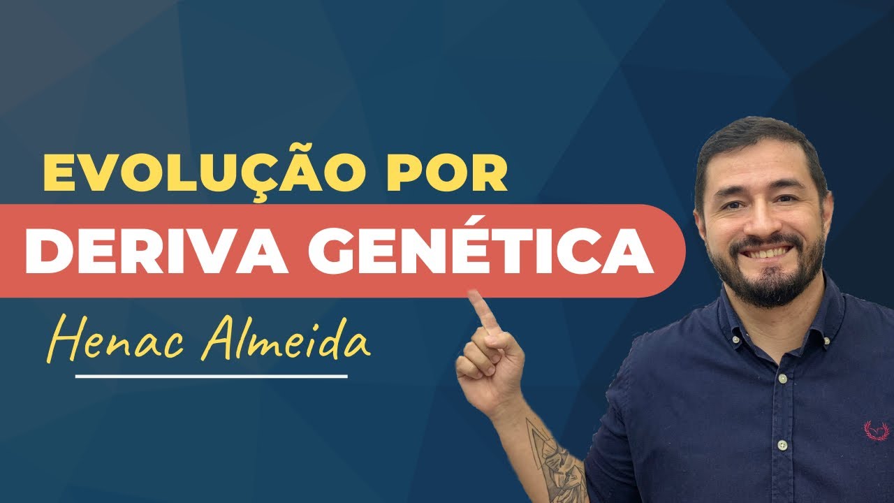 DERIVA GENÉTICA - EVOLUÇÃO