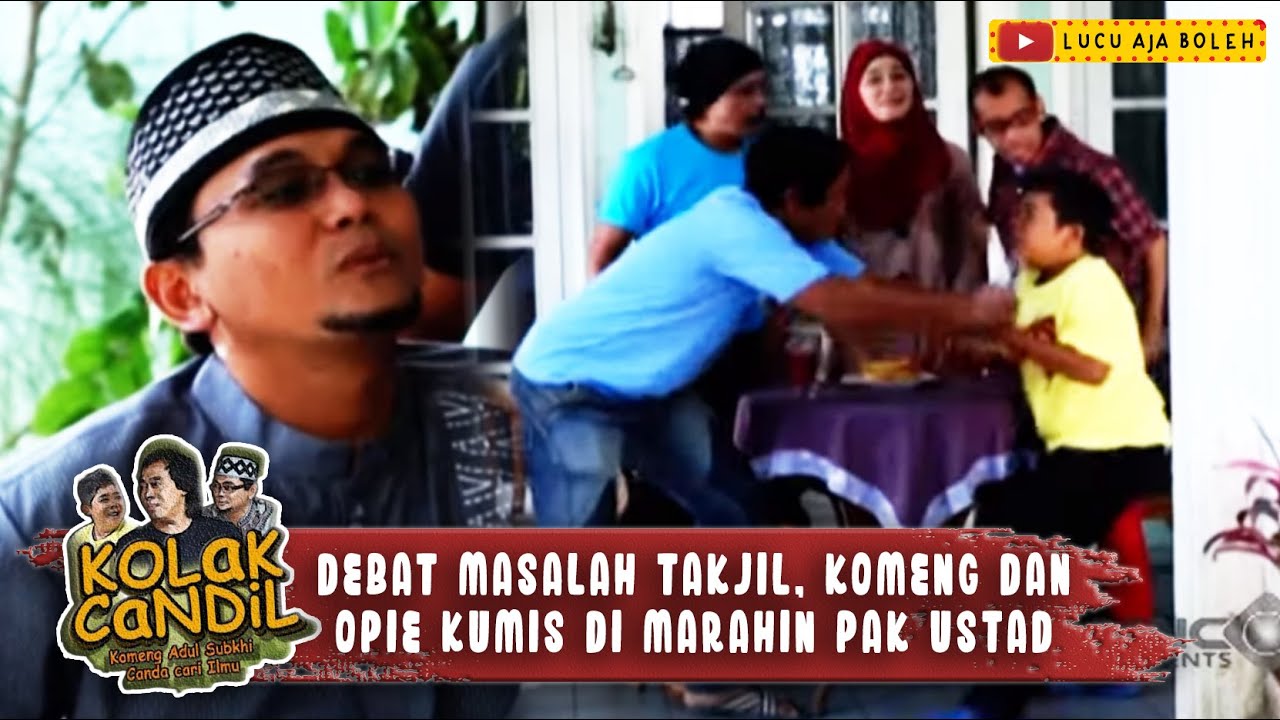 DEBAT MASALAH TAKJIL, KOMENG DAN OPIE KUMIS DI MARAHIN PAK USTAD - KOLAK CANDIL