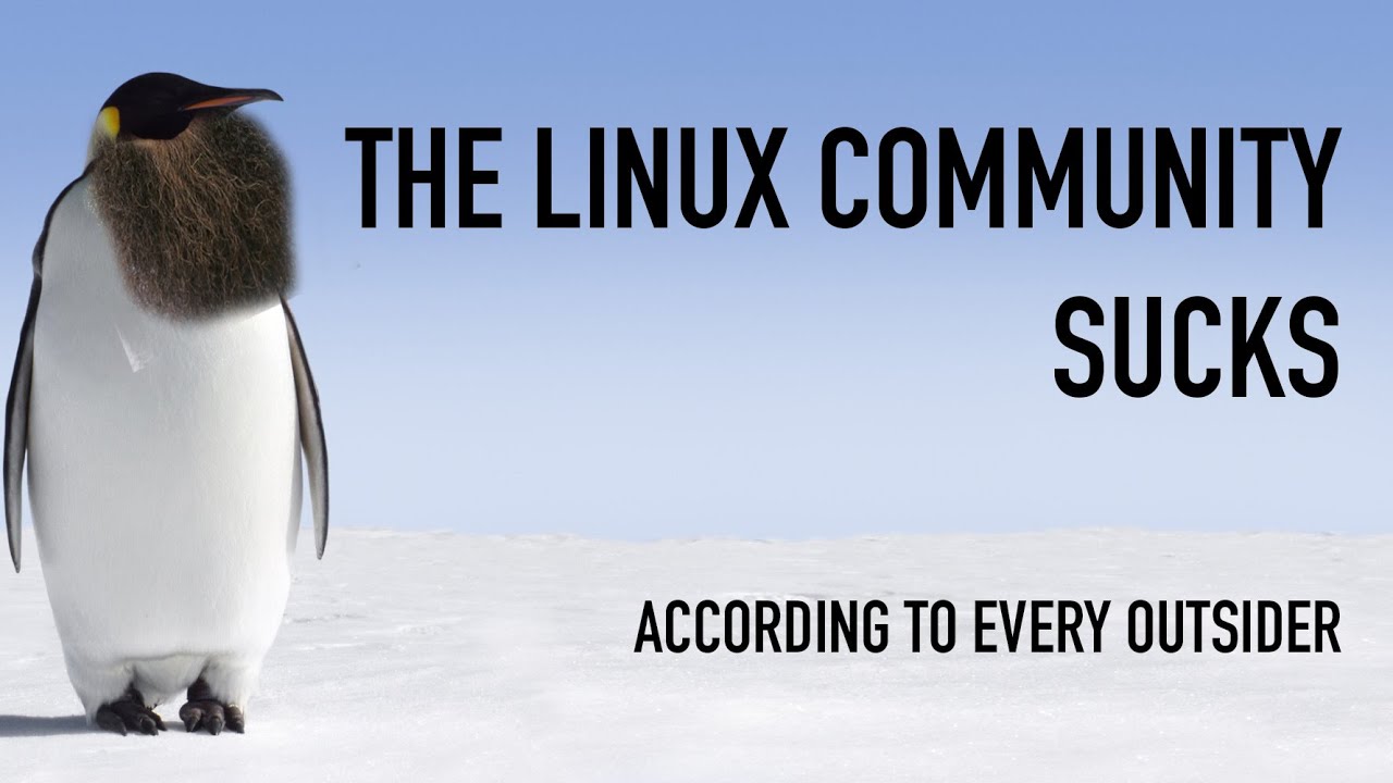 The Linux Community Sucks: According to Almost Every Outsider