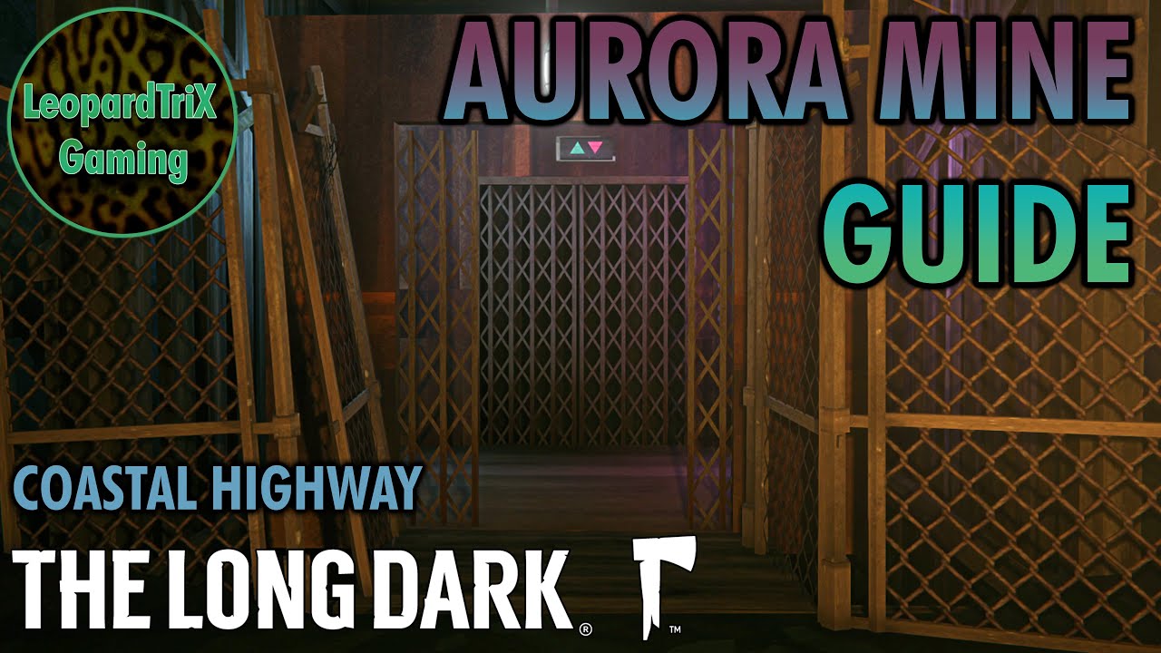 Aurora Mine Guide | Coastal Highway | The Long Dark