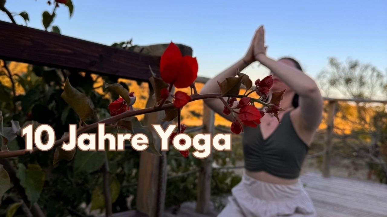 10 Jahre Yoga, das habe ich gelernt @Sunshine Soul Yoga