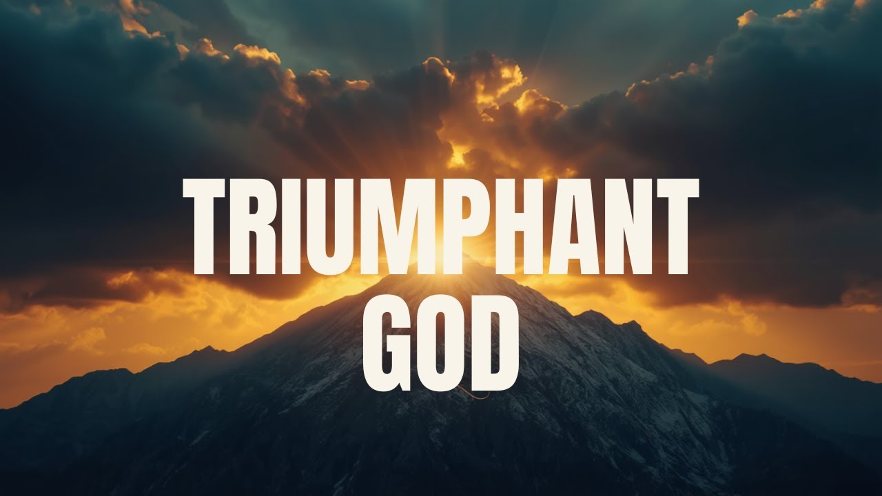Triumphant God | Epic Worship Anthem | Jesus the Victor