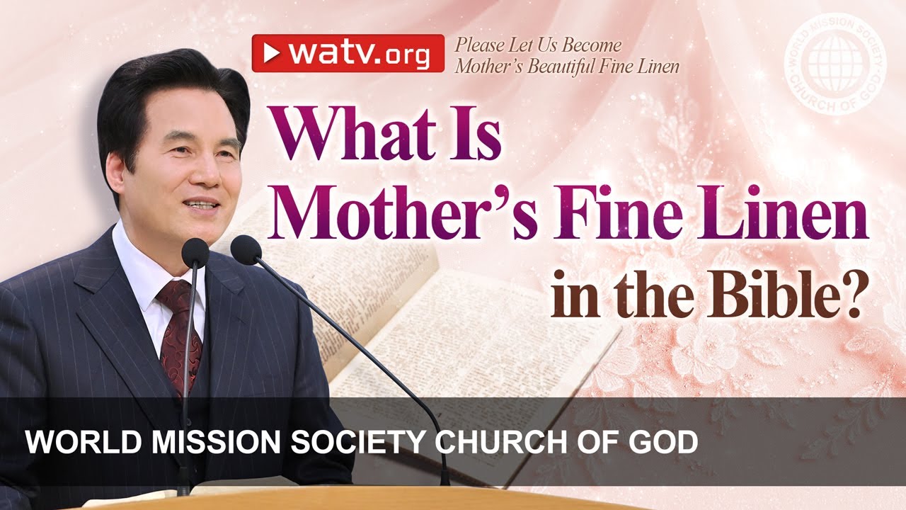Please Let Us Become Mother’s Beautiful Fine Linen | World Mission Society Church of God
