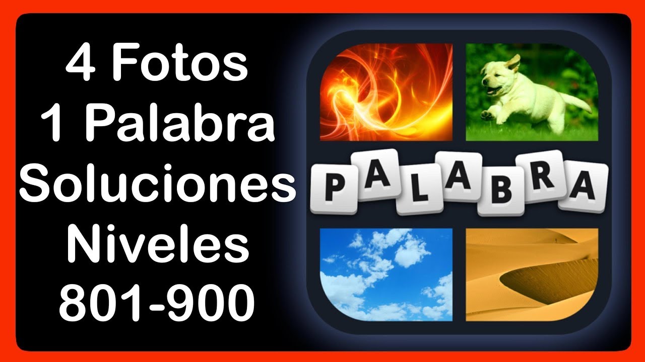 4 Fotos 1 Palabra - Niveles 801-900 - Soluciones - Respuestas
