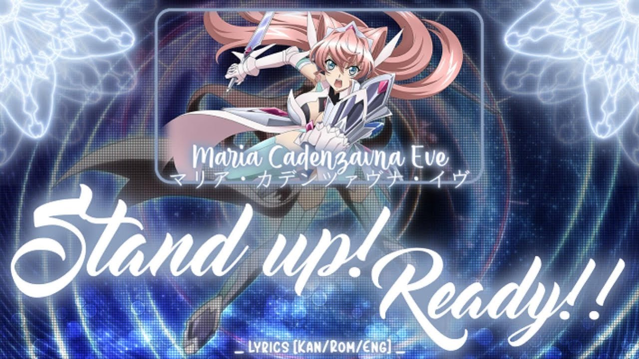 【FULL】『Stand up! Ready!!』— Maria Cadenzavna Eve — Lyrics[Kan/Rom/Eng]