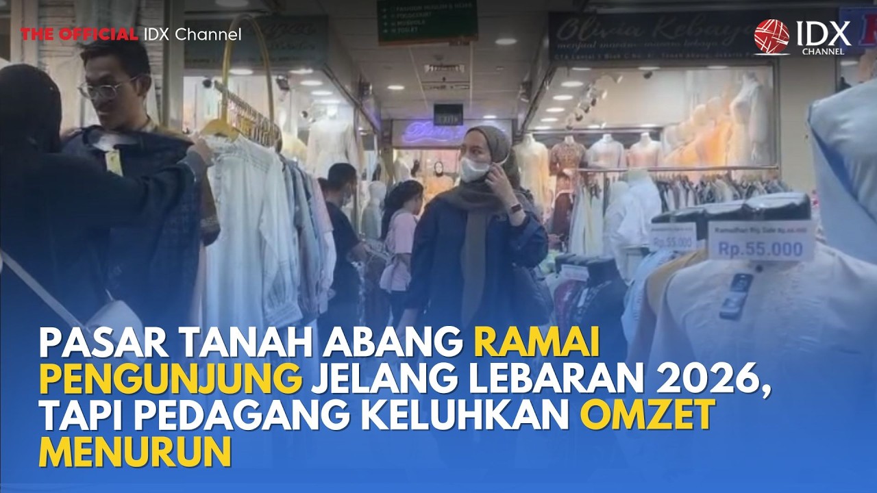 Pasar Tanah Abang Ramai Pengunjung Jelang Lebaran 2026, Omzet Pedagang Menurun | IDXC UPDATE