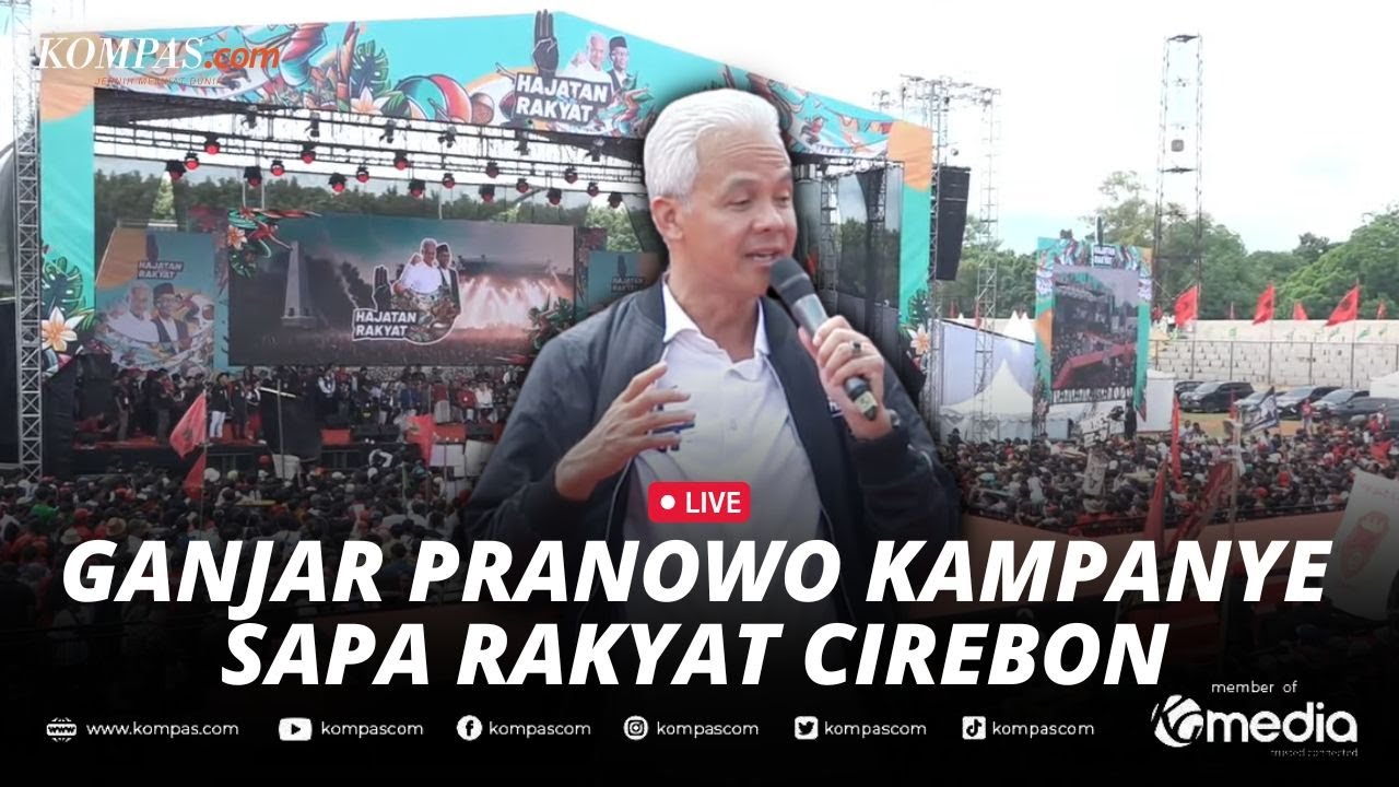 🔴LIVE - Orasi Ganjar Pranowo Sapa Rakyat Cirebon