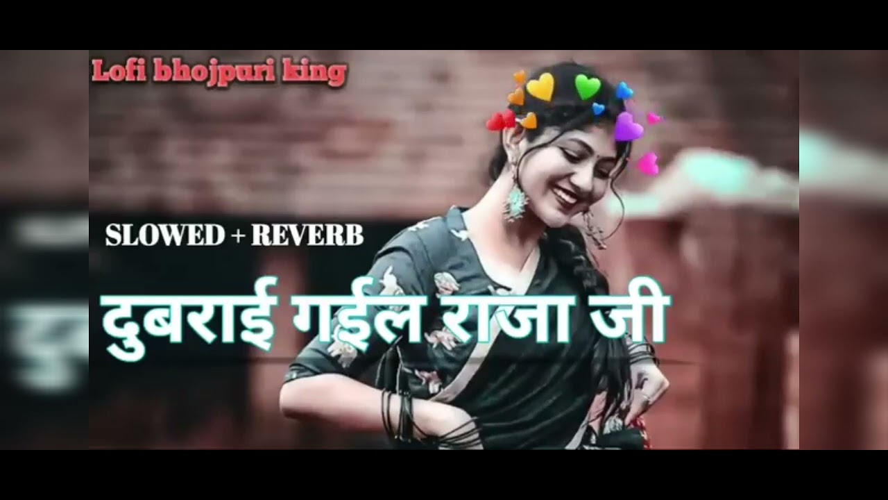 🙈Dubarai Gaila Raja Ji – Slowed + Reverb | Emotional BhojpuriLofi#videos#song#lofimusic#bhojpurisong