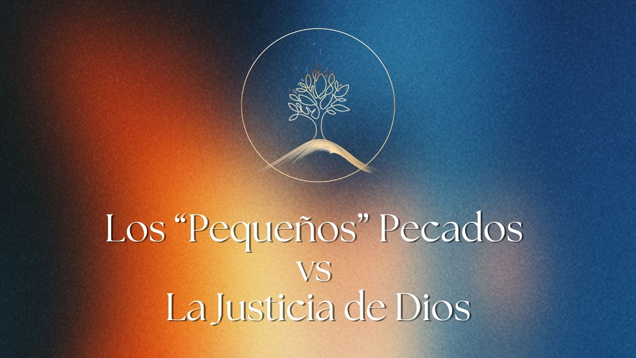 Los Pequeños Pecados vs La Justicia de Dios
