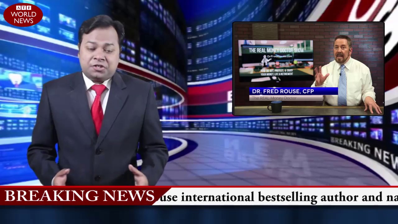 Dr Fred Rouse, CFP The REAL Money Doctor Show World News