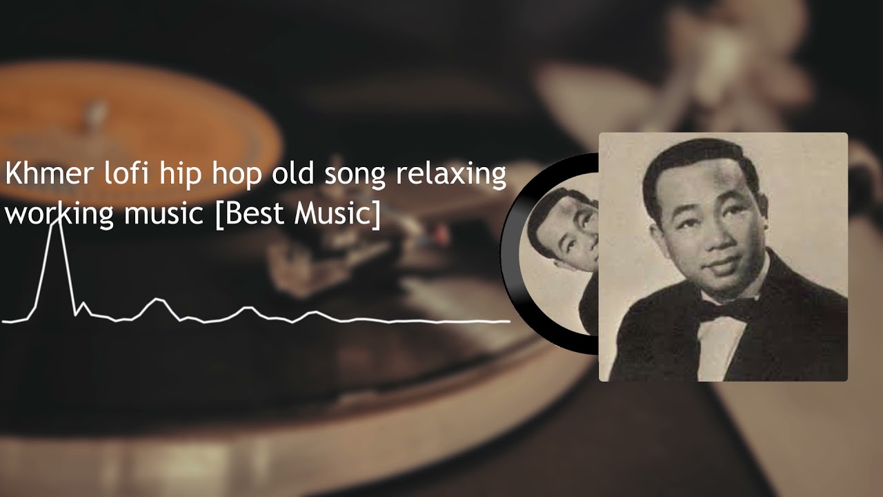 Khmer Lofi music 10 song for relaxing study sleep working homework music