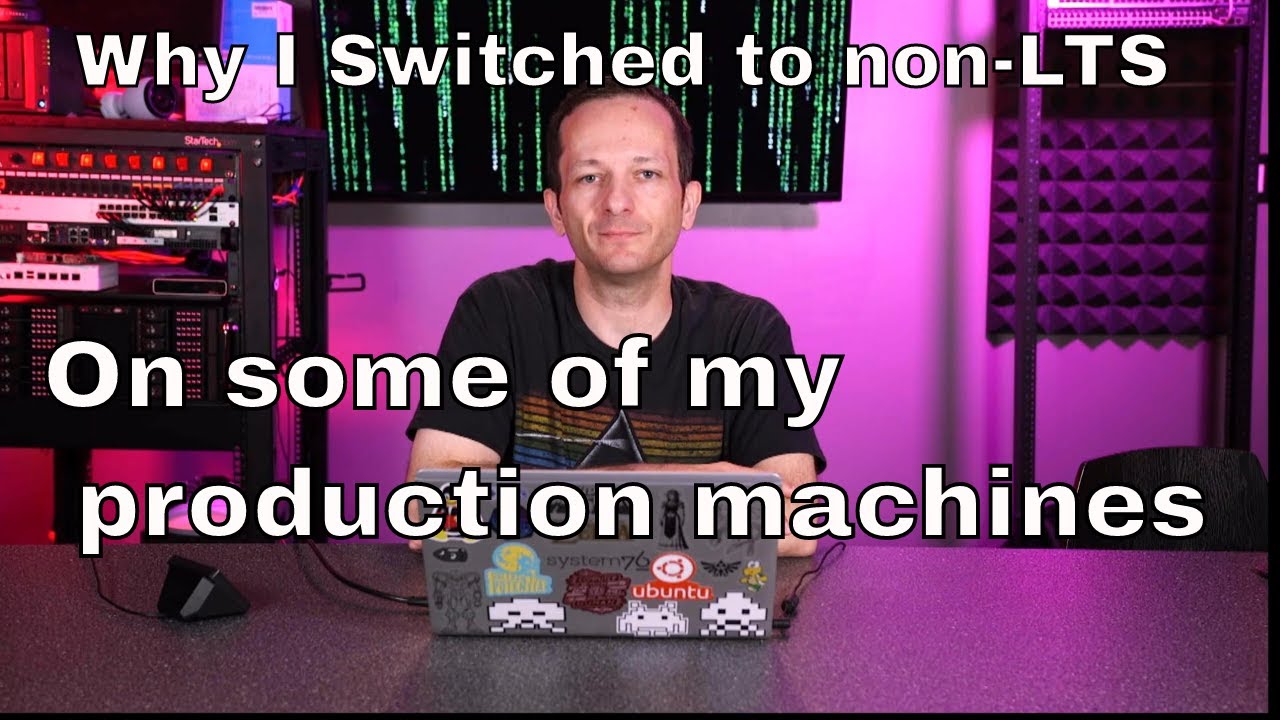 Why I Ended up Using Non-LTS on some Production Machines