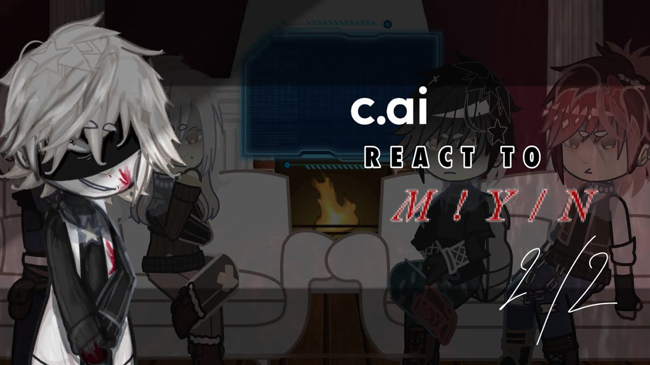 C.AI react to M!Y/N | Serial Killer AU | 2/2 | put in 1-75-2x speed! | might be mistakes