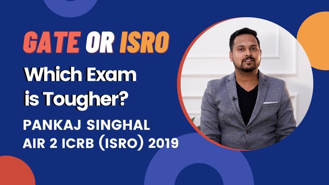 ISRO or GATE - Which Exam is TOUGHER? Pankaj Singhal AIR 2 ICRB (ISRO) 2019