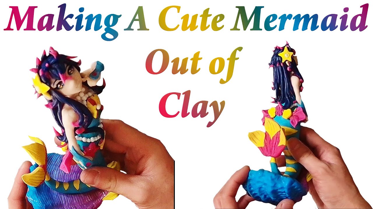Sculpting A Cute Mermaid Out Of Clay (polymer and air dry)