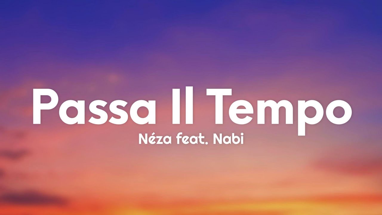 N&eacute;za - Passa Il Tempo (Testo/Lyrics) feat. Nabi