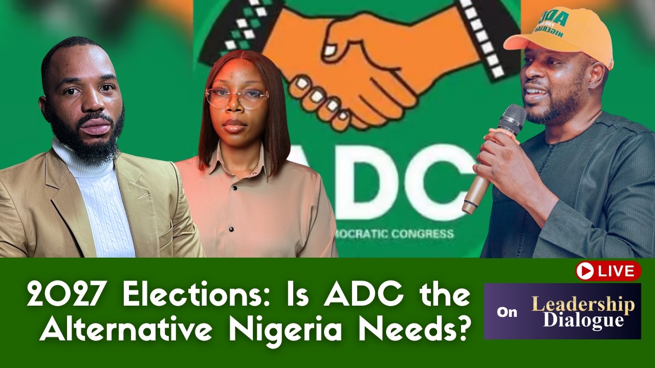 2027 Elections: Is ADC the Alternative Nigeria Needs? | Leadership Dialogue LIVE with Balarabe